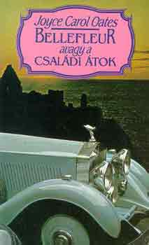 Joyce Carol Oates - Bellefleur avagy a csal�di �tok I-II.