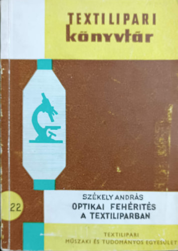 Sz�kely Andr�s - Optikai feh�rit�s a textiliparban  (Textilipari K�nyvt�r 22.)