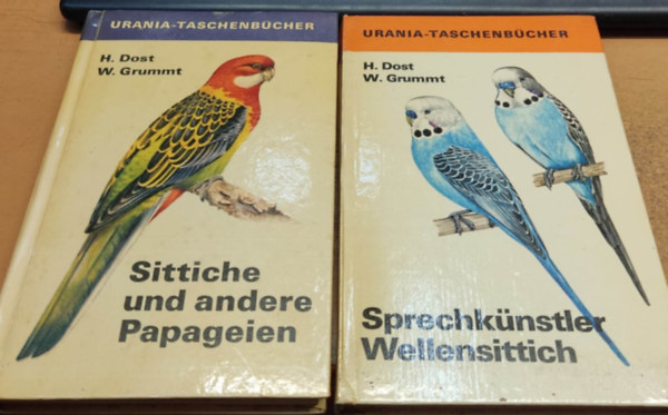 Wolfgang Grummt Hellmuth Dost - 2 db Urania-Taschenbcher: Sittiche und andere Papageien + Sprechknstler Wellensittich