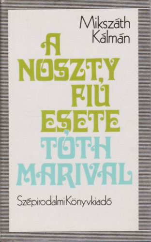 Mikszth Klmn - A Noszty fi esete Tth Marival