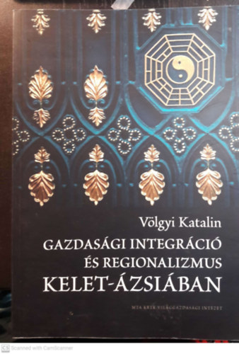 V�lgyi Katalin - Gazdas�gi integr�ci� �s regionalizmus Kelet-�zsi�ban