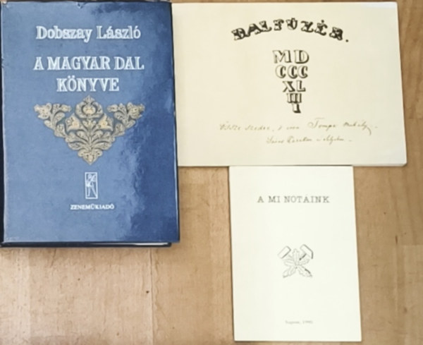 Tompa Mihály, Pogány Péter, Tari Lujza, Dobszay László Szemerey Tamás-Gál Péter (szerk) - 3db magyar dalokkal, dalgyűjtéssel kapcsolatos mű - A mi nótáink, Dalfüzér, A magyar dal könyve