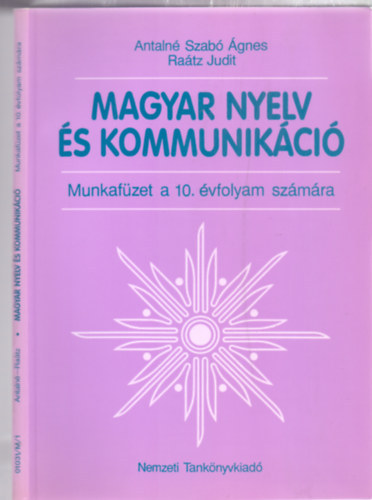 Antaln� Szab� �gnes - Ra�tz Judit - Magyar nyelv �s kommunik�ci� - Munkaf�zet a 10. �vfolyam sz�m�ra (3., �tdolgozott kiad�s)