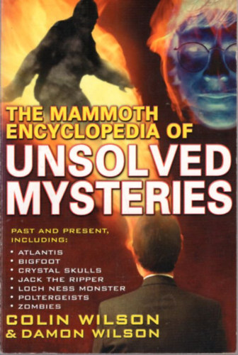 Damon Wilson Colin Wilson - The Mammoth Encyclopedia of Unsolved Mysteries