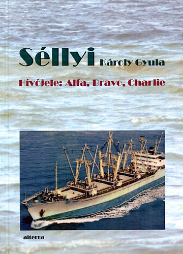 S�llyi K�roly Gyula - H�v�jele: Alfa, Bravo, Charlie