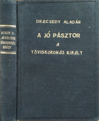 Ecsedy Alad�r - A j� p�sztor + A t�viskoron�s kir�ly (2 m� egybek�tve)