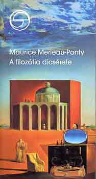 Maurice Merleau-Ponty - A filozófia dicsérete - (Mérleg)