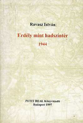 Ravasz Istv�n - Erd�ly mint hadsz�nt�r 1944