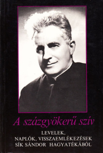 Szab� J�nos R�LA SZ�L S�k S�ndor - A sz�zgy�ker� sz�v LEVELEK, NAPL�K, VISSZAEML�KEZ�SEK S�K S�NDOR HAGYAT�K�B�L