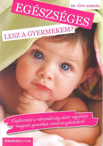 T�th Andr�s - Eg�szs�ges lesz a gyermekem?