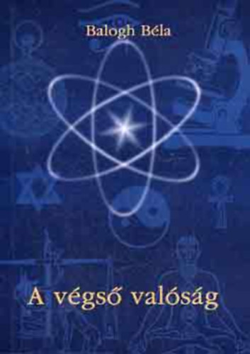Balogh Béla - A végső valóság