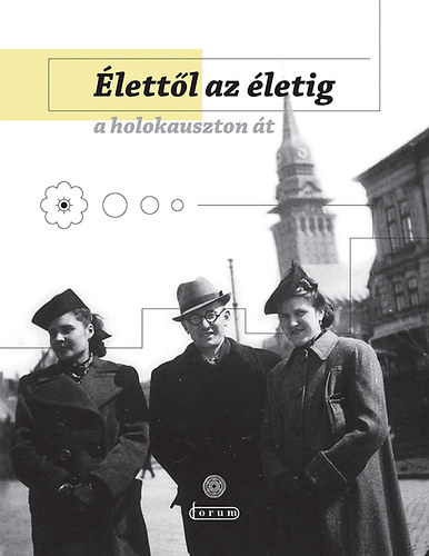 Lovas Ildik; Farkas Zsuzsa; Ninkov K. Olga; Mirko Grlica - lettl az letig a holokauszton t