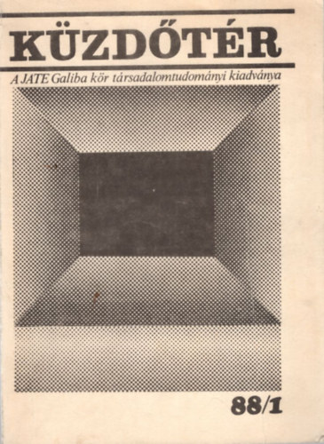 Szente Zoltán - Küzdőtér 88/1- A JATE Galiba kör társadalomtudományi kiadványa