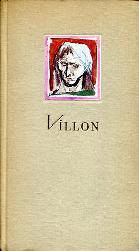 Francois Villon; Szsz Endre illusztrciival - Francois Villon sszes versei