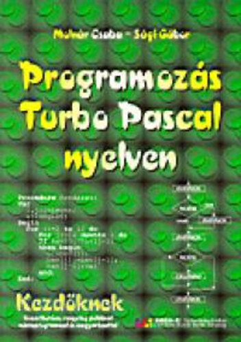 Moln�r Csaba; S�gi G�bor - Programoz�s Turbo Pascal nyelven kezd�knek