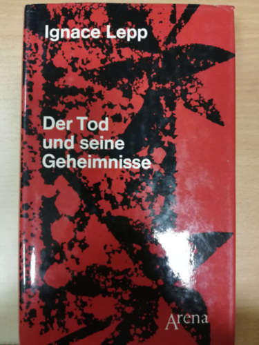 Ignace Lepp - Der Tod und seine Geheimnisse