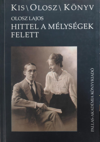 Marosi Ildik Olosz Lajos - Kis/Olosz/Knyv - Hittel a mlysgek felett Levelek a lgerbl