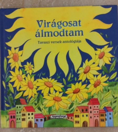 Kiss Dnes - Virgosat lmodtam - Tavaszi versek antolgija