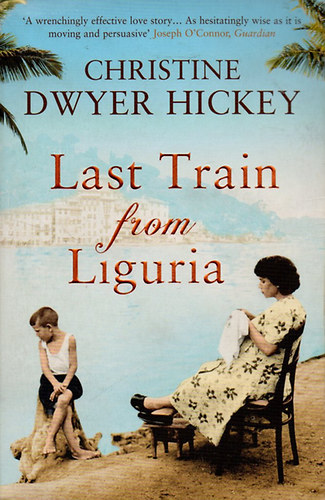 Christine Dwyer Hickey - Last Train from Liguria