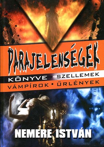 Nemere Istvn - Parajelensgek knyve (Szellemek, vmprok, rlnyek)