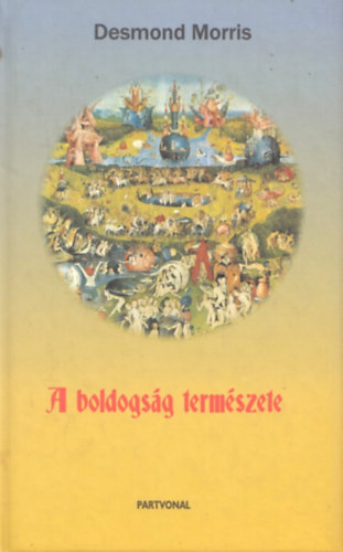 Desmond Morris - A boldogs�g term�szete