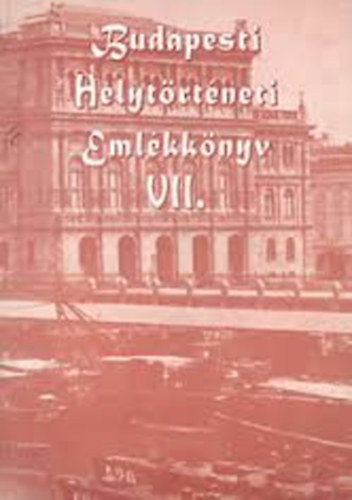 G�briel Tibor  (szerk.) - Budapesti helyt�rt�neti eml�kk�nyv VII.