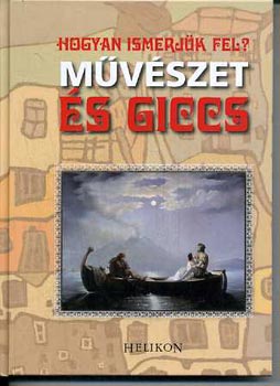 Gabrielle Thuller - Hogyan ismerj�k fel? M�v�szet �s giccs