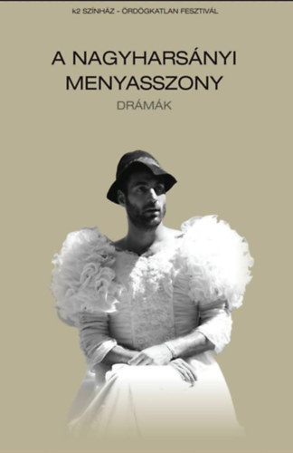 Benk� Bence F�bi�n P�ter - A NAGYHARS�NYI MENYASSZONY - k2 sz�nh�z, �rd�gkatlan fesztiv�l