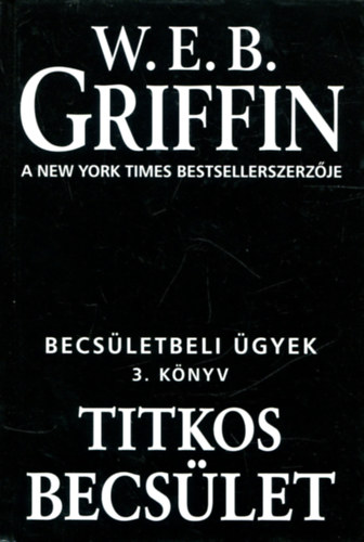 W. E. B. Griffin - Titkos becslet - Becsletbeli gyek 3. knyv