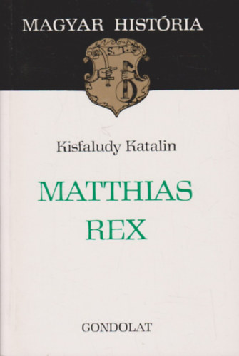 Kisfaludy Katalin - Matthias rex (magyar histria)