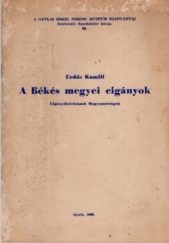 Erds Kamill - A Bks megyei cignyok (Cignydialektusok Magyarorszgon)