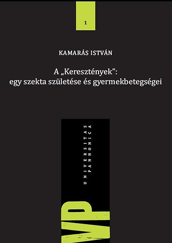 Kamars Istvn - A "Keresztnyek" egy szekta szletse s gyermekbetegsgei