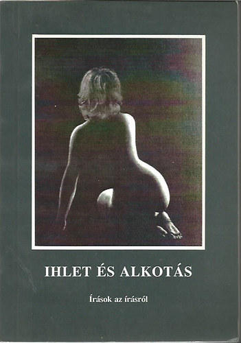 Dr. Gy�rgyp�l Katalin  (szerk.) - Ihlet �s Alkot�s