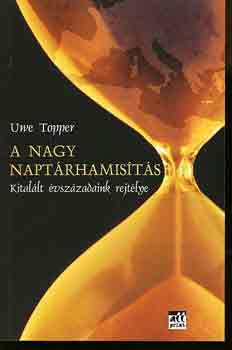 Uwe Topper - A nagy naptárhamísítás-Kitalált évszázadaink rejtélye