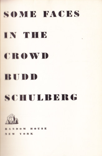 Budd Schulberg - Some Faces in the Crowd