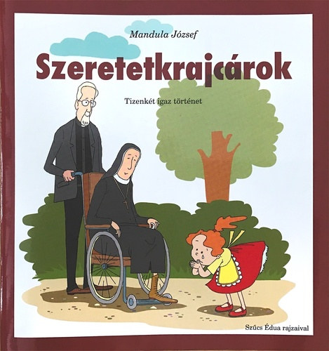 Mandula József - Szeretetkrajcárok - Tizenkét igaz történet