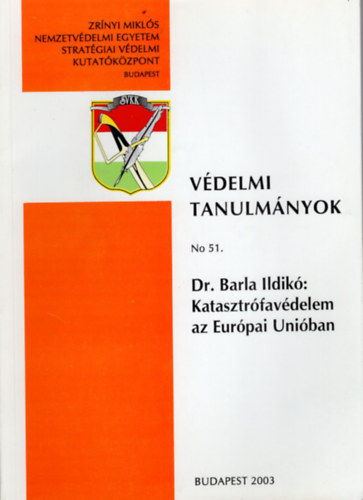 Dr. Barla Ildik� - Katasztr�fav�delem az Eur�pai Uni�ban - V�delmi Tanulm�nyok No 51.