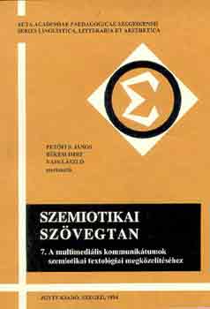 Pet�fi S. J.-B�k�si I.-Vass L. - Szemiotikai sz�vegtan 7.: A multim�di�lis kommunik�tumok...