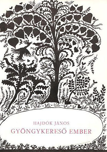 Hajd�k J�nos - Gy�ngykeres� ember (Karcolatok a l�tez�s �r�m�r�l)