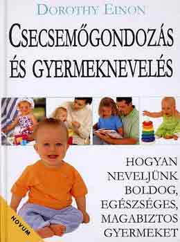 Dorothy Einon - Csecsemgondozs s gyermeknevels