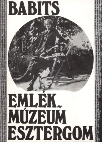 S�ra P�ter  (szerk.) - Babits Eml�km�zeum Esztergom