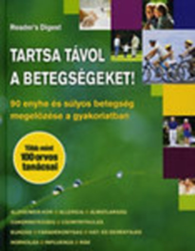 Tartsa tvol a betegsgeket!  - 90 enyhe s slyos betegsg megelzse a gyakorlatban - Tbb mint 100 orvos tancsai