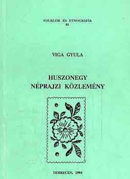 Viga Gyula - Huszonegy néprajzi közlemény (folklór és etnográfia 81.)