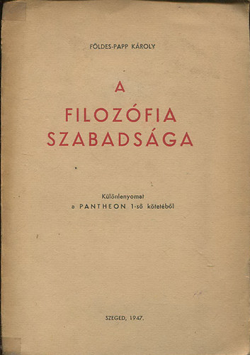 Fldes-Papp Kroly - A filozfia szabadsga (Klnlenyomat a Pantheon 1-s ktetbl)