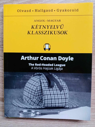 Arthur Conan Doyle - A Vrs Hajak Ligja - The Red Headed League - Angol-Magyar Ktnyelv klasszikusok (Olvasd; hallgasd; gyakorold)