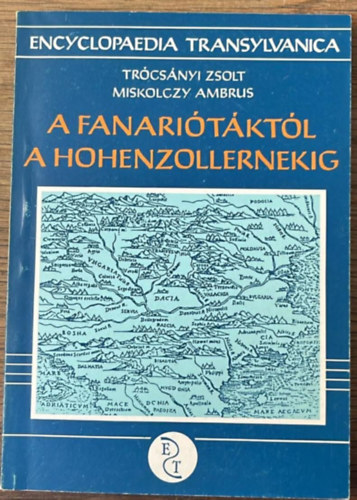 Trócsányi Zs. -Miskolczy A. - A Fanariótáktól a Hohenzollernekig