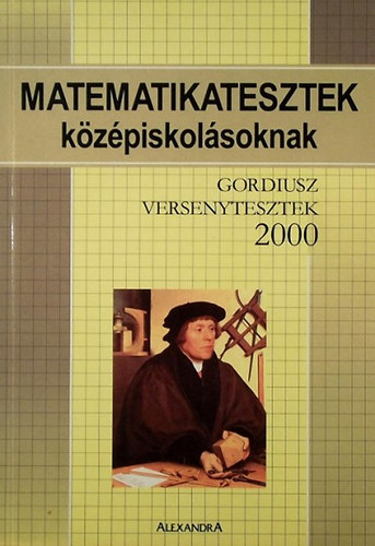 Dr. Poronyi Gbor - Matematikatesztek kzpiskolsoknak - Gordiusz versenytesztek 2000