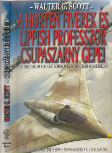 Walter G. Scott - A Horten fiv�rek �s Lippish professzor csupasz�rny g�pei