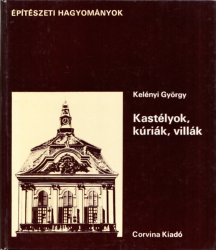 Kelényi György - Kastélyok,kúriák,villák (Építészeti hagyományok)