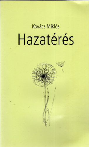 Kovács Miklós - Hazatérés- Összegyűjtött versek